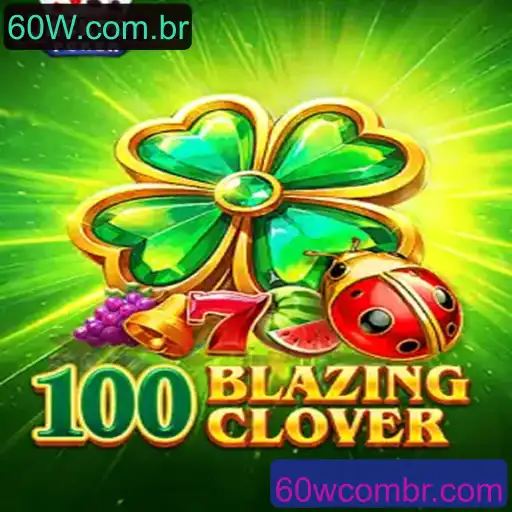Descubra o Universo de 100BlazingClover: Um Jogo Revolucionário em 60W.com.br